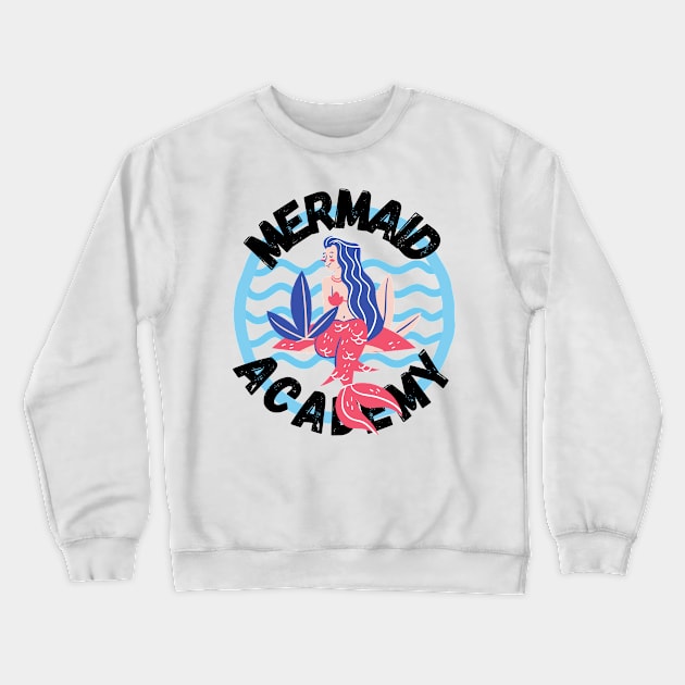 Mermaid Academy Cute Gift for Mermaids and Sirens Lovers Crewneck Sweatshirt by nathalieaynie